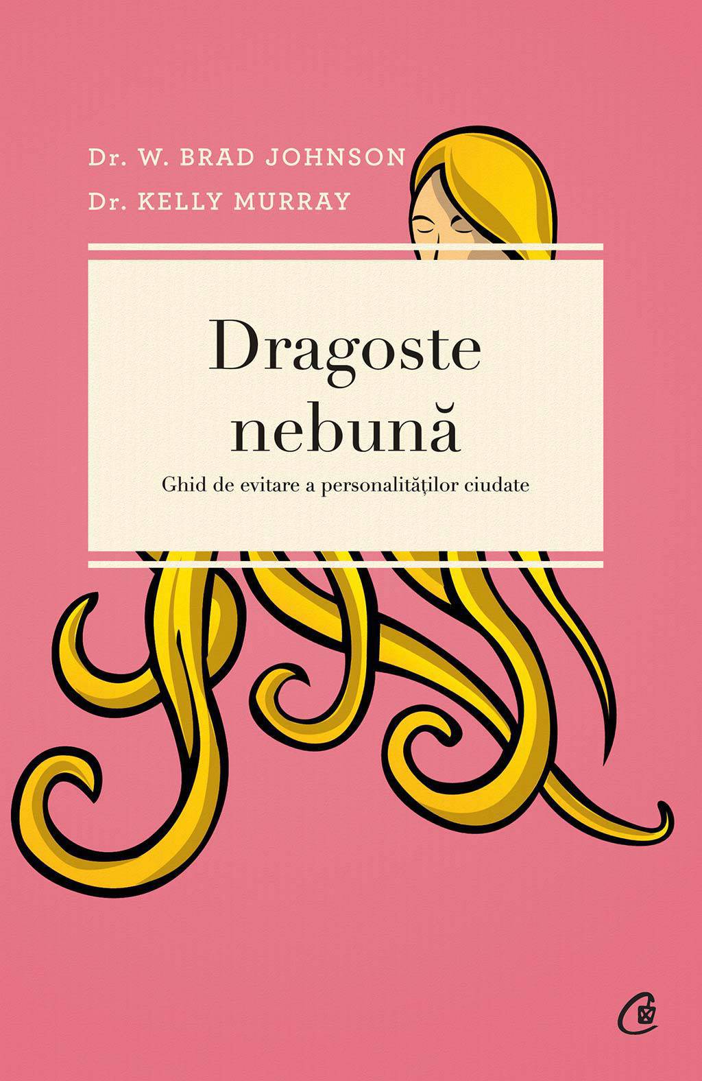 Dragoste nebuna. Ghid de evitare a personalitatilor ciudate (ebook)