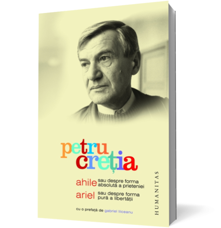 Ahile sau Despre forma absolută a prieteniei. Ariel sau Despre forma pură a libertăţii