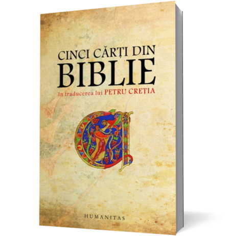 Cinci cărţi din Biblie în traducerea lui Petru Creţia