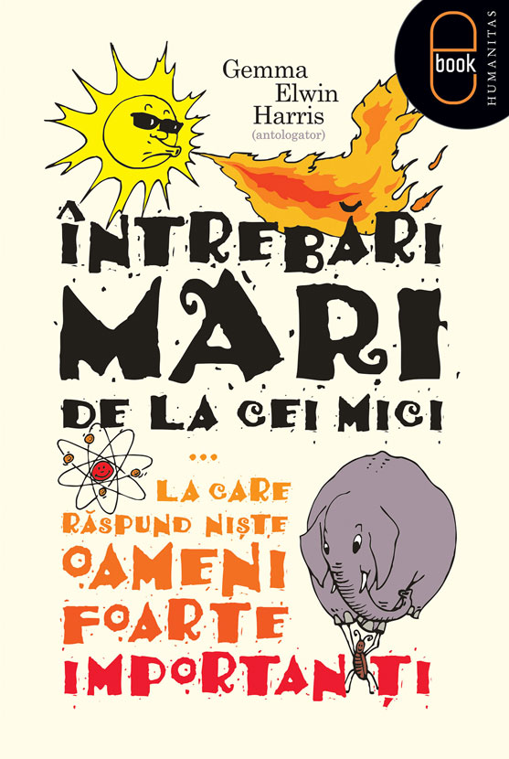 Intrebari mari de la cei mici ...la care raspund niste oameni foarte importanti (ebook)