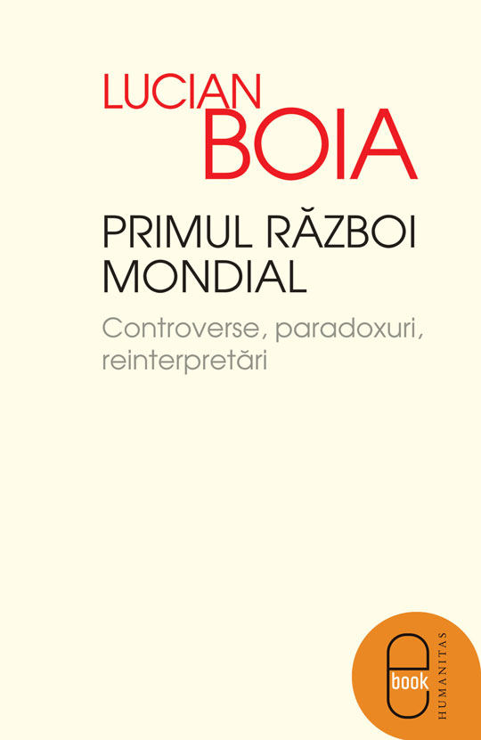 Primul Razboi Mondial Controverse, paradoxuri, reinterpretari (pdf)