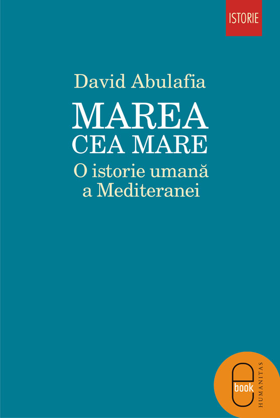 Marea cea Mare. O istorie umana a Mediteranei (ebook)