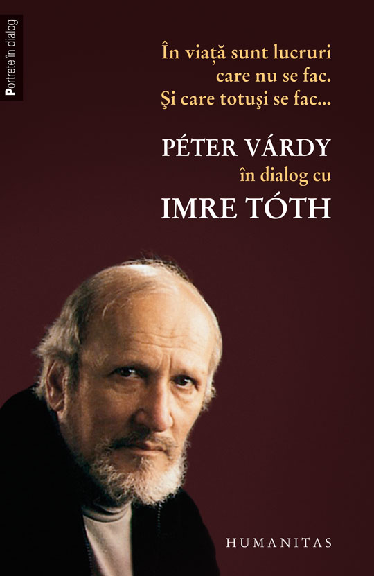 In viata sunt lucruri care nu se fac. Si care totusi se fac... Peter Vardy in dialog cu Imre Toth