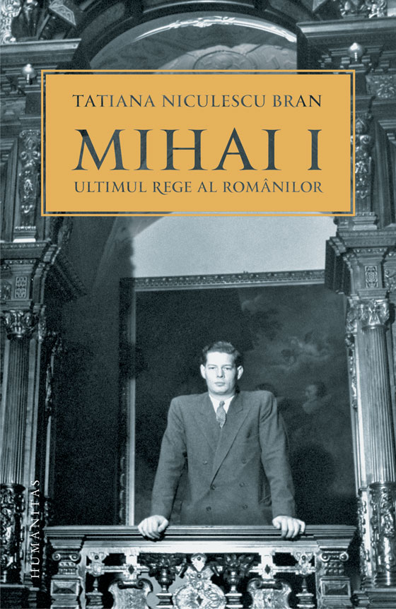 Mihai I, ultimul rege al romanilor