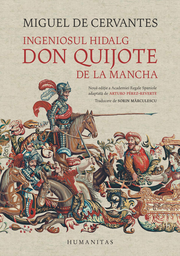 Ingeniosul hidalg Don Quijote de la Mancha. Noua editie a Academiei Regale Spaniole adaptata de Arturo Perez-Reverte