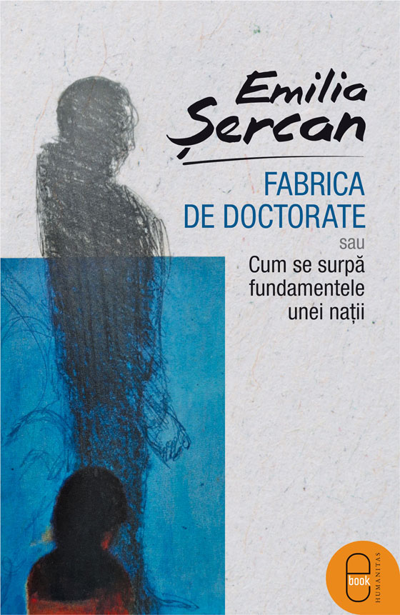 Fabrica de doctorate: sau cum se surpa fundamentele unei natii (epub)