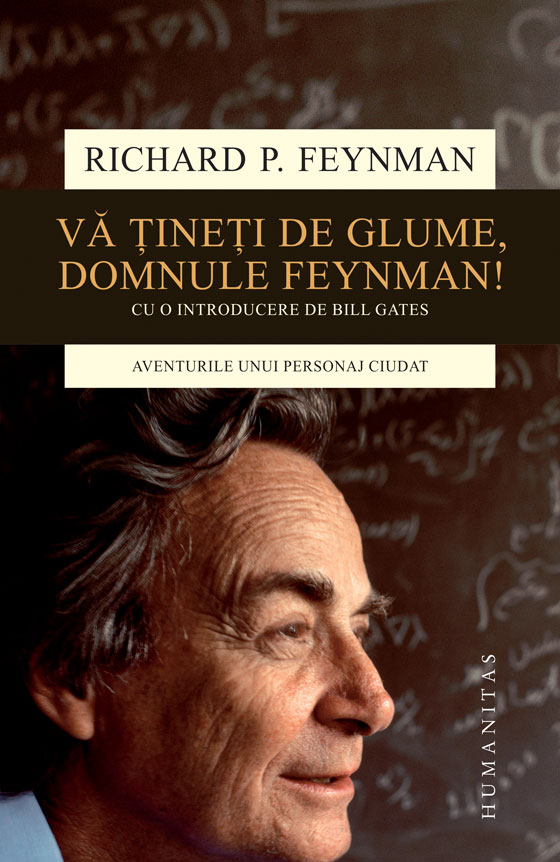 Vă țineți de glume, domnule Feynman! Aventurile unui personaj ciudat