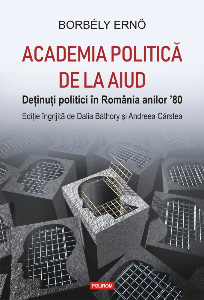 Academia politica de la Aiud. Detinuti politici in Romania anilor '80