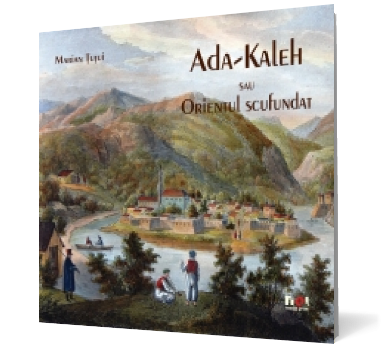 Ada-Kaleh sau Orientul scufundat