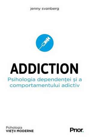 Addiction. Psihologia dependenței