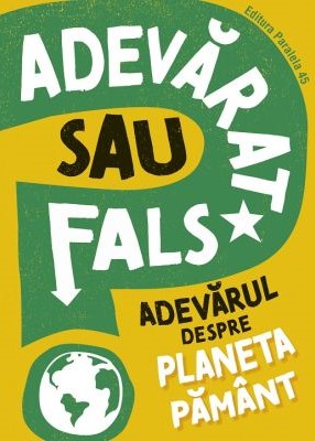 Adevarat sau fals? Adevarul despre Planeta Pamant