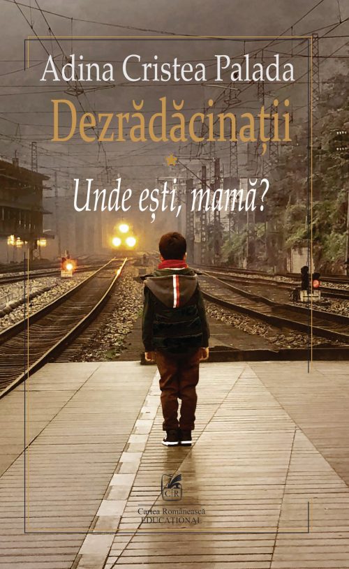 Dezrădăcinaţii vol.I Unde eşti mamă?