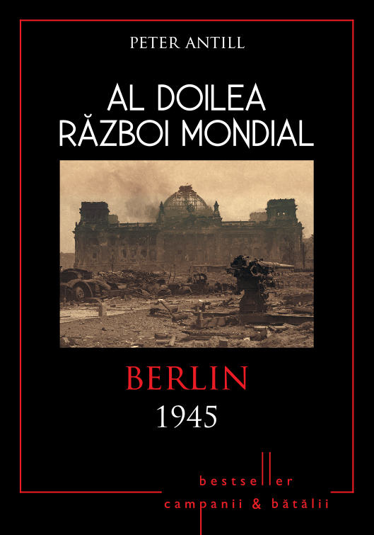 Al Doilea Război Mondial. Berlin 1945