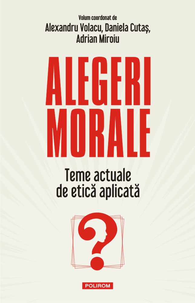 Alegeri morale. Teme actuale de etica aplicata