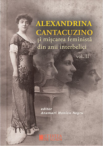 Alexandrina Cantacuzino și mișcarea feministă din anii interbelici (vol. II)