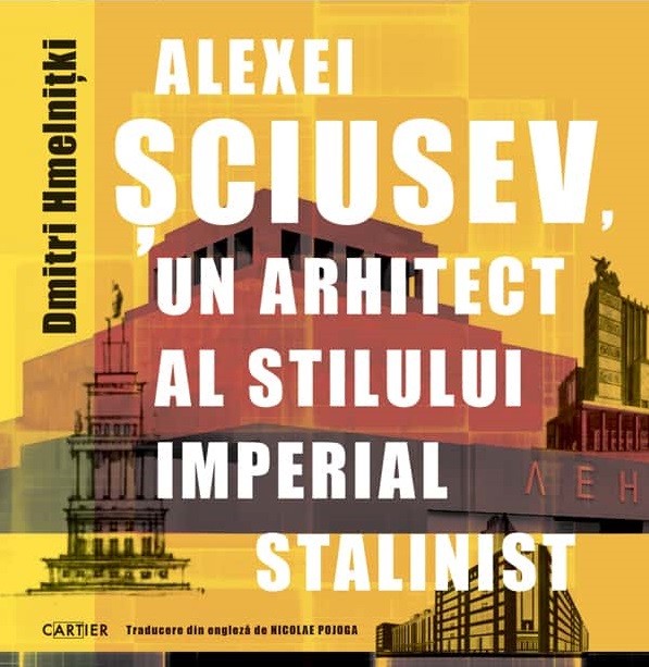 Alexei Șciusev, un arhitect al stilului imperial stalinist
