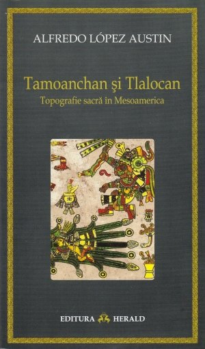 Tamoanchan si Tlalocan - Topografie sacra in Mesoamerica