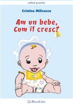 Am un bebe, cum il cresc?