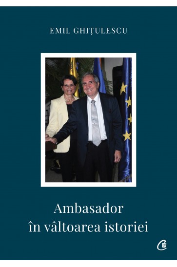 Ambasador în vâltoarea istoriei