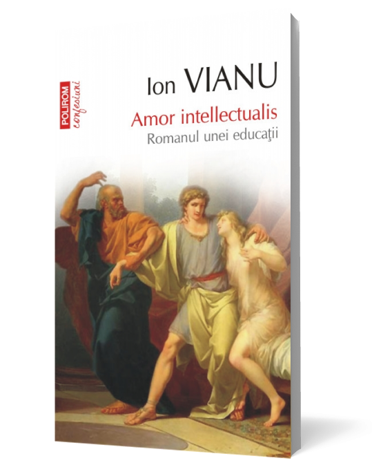 Amor intellectualis. Romanul unei educaţii (ediţia 2011)