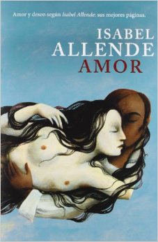 Amor. Amor y deseo según Isabel Allende: sus mejores paginas