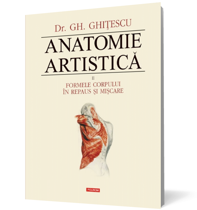 Anatomie artistică (vol. II): Formele corpului în repaus şi mişcare