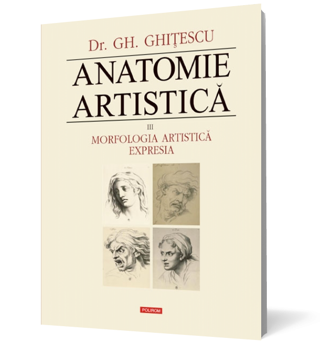Anatomie artistică (vol. III): Morfologia artistică. Expresia