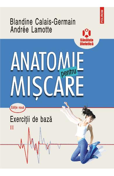 Anatomie pentru miscare. Exercitii de baza (vol. II)