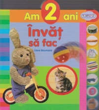 Am 2 ani - Învăţ să fac