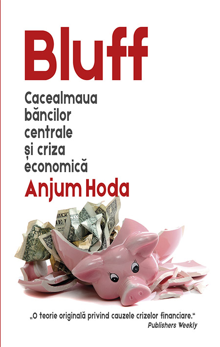 Bluff: cacealmaua bancilor centrale si criza economica