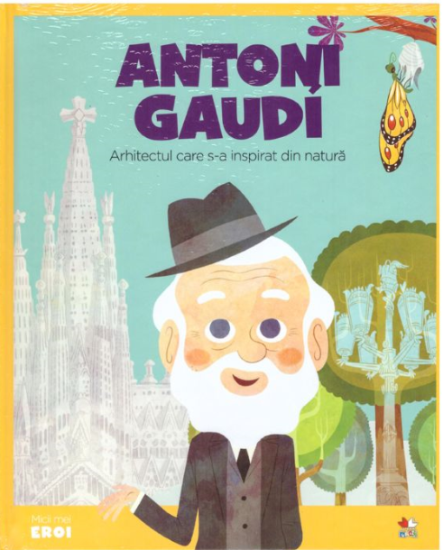 Micii mei eroi. Antoni Gaudí