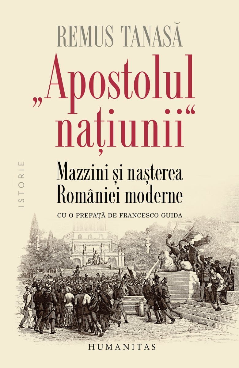 ,,Apostolul natiunii" Mazzini si nasterea Romaniei moderne