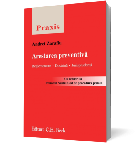 Arestarea preventivă. Reglementare, doctrină, jurisprudenţă