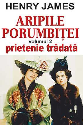 Aripile porumbitei, Vol. 2: Prietenie tradata