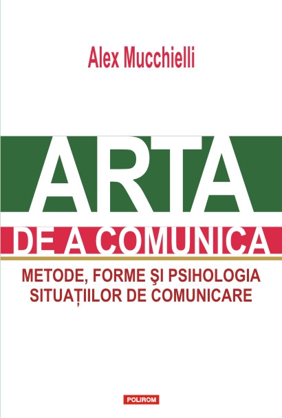 Arta de a comunica. Metode, forme si psihologia situațiilor de comunicare