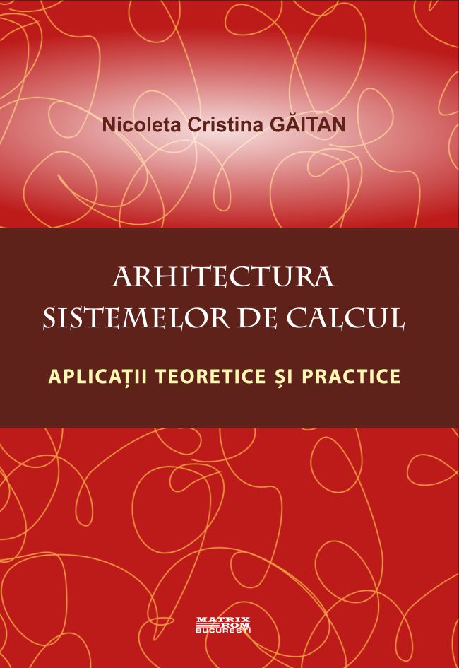 Arhitectura sistemelor de calcul. Aplicații teoretice și practice