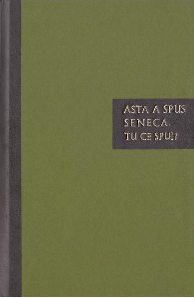 Asta a spus Seneca. Tu ce spui?