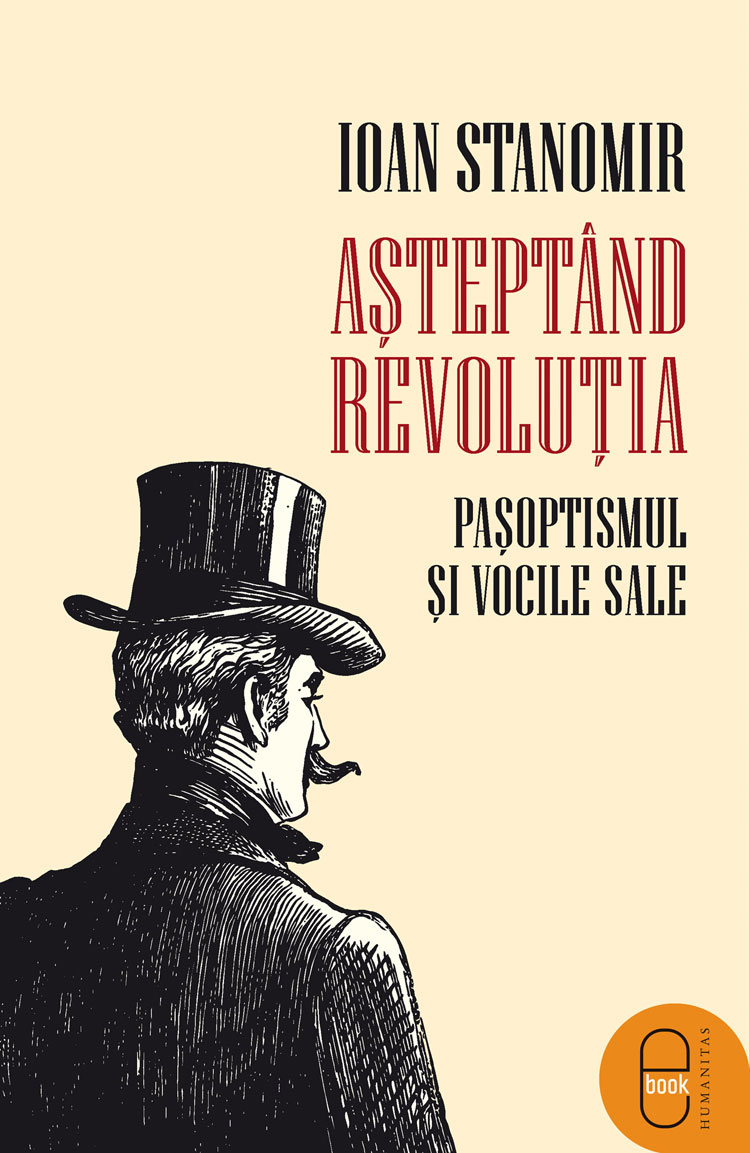 Așteptând revoluția. Pașoptismul și vocile sale (pdf)