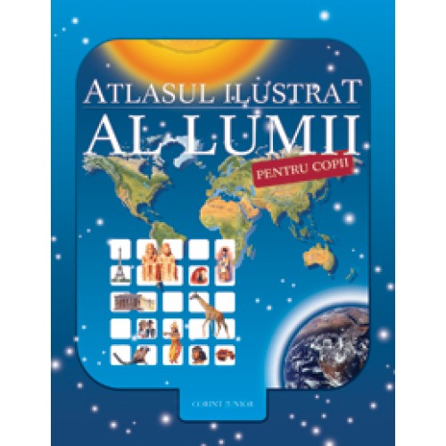 Atlasul ilustrat al lumii pentru copii