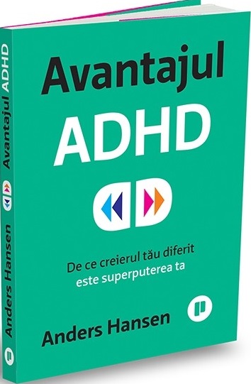 Avantajul ADHD. De ce creierul tau diferit este superputerea ta