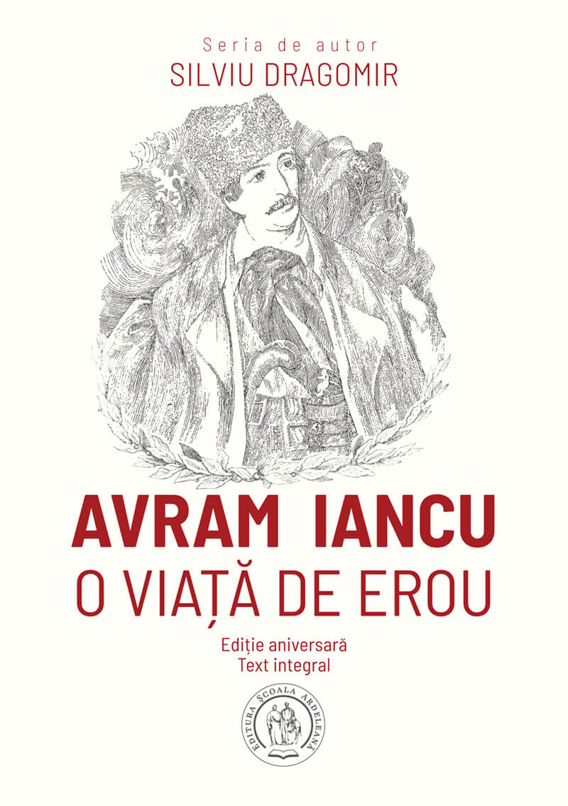 Avram Iancu. O viata de erou