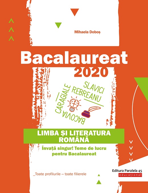 Bacalaureat 2020. Limba și literatura română. Învață singur! Teme de lucru pentru bacalaureat. Toate profilurile – toate filierele