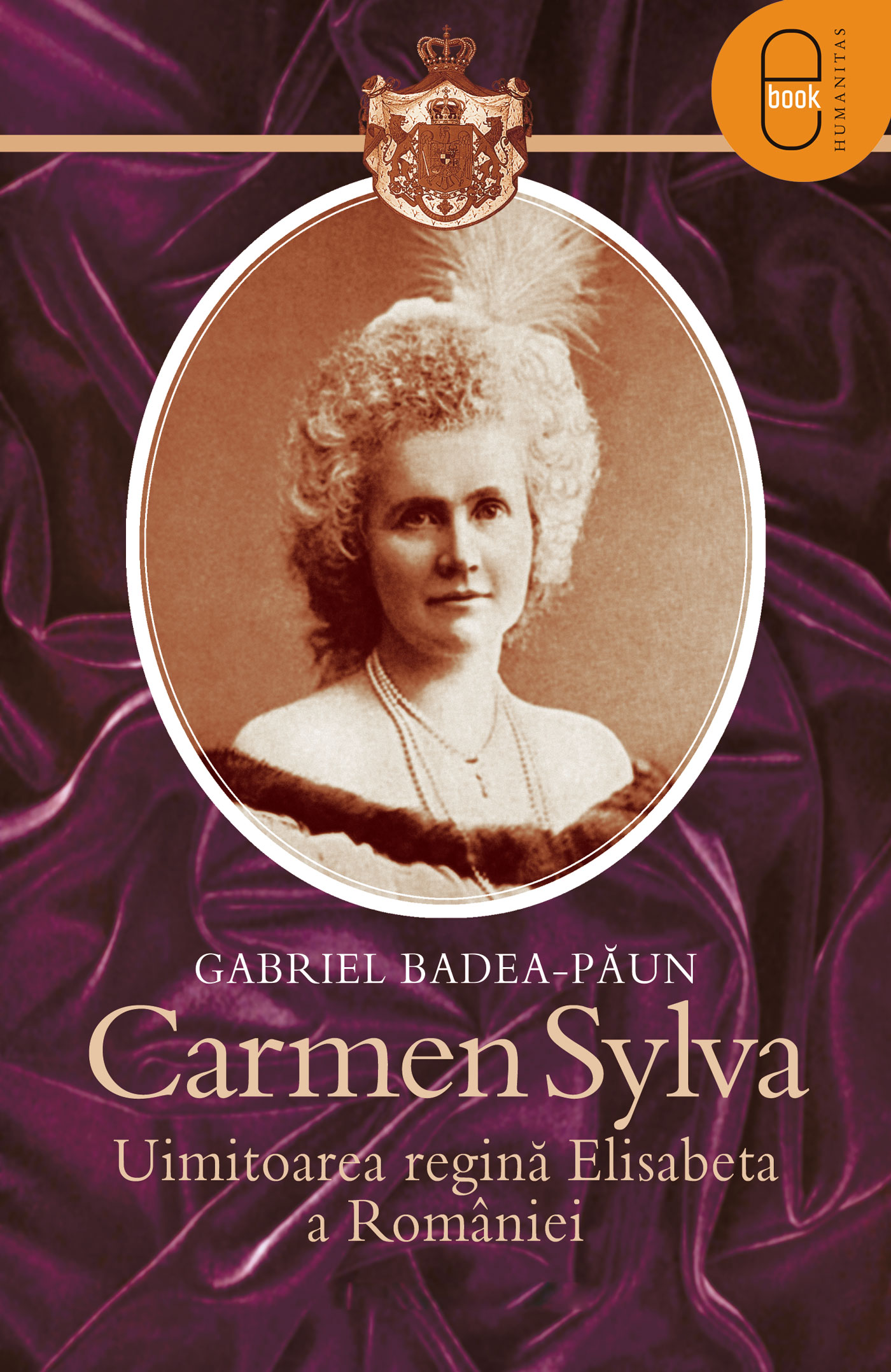 Carmen Sylva. Uimitoarea regina Elisabeta a Romaniei (epub)