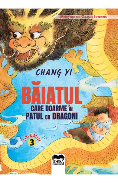 Baiatul care doarme in patul cu dragoni (seria Monstrii din Orasul Interzis, vol. 3)