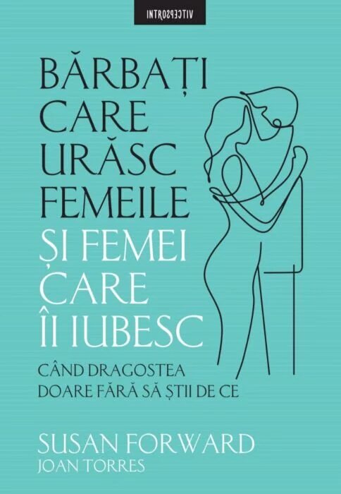 Barbati care urasc femeile si femei care-i iubesc