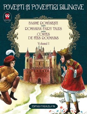 Basme românești. Romanian Fairy Tales. Contes de fées roumains (vol. 1)