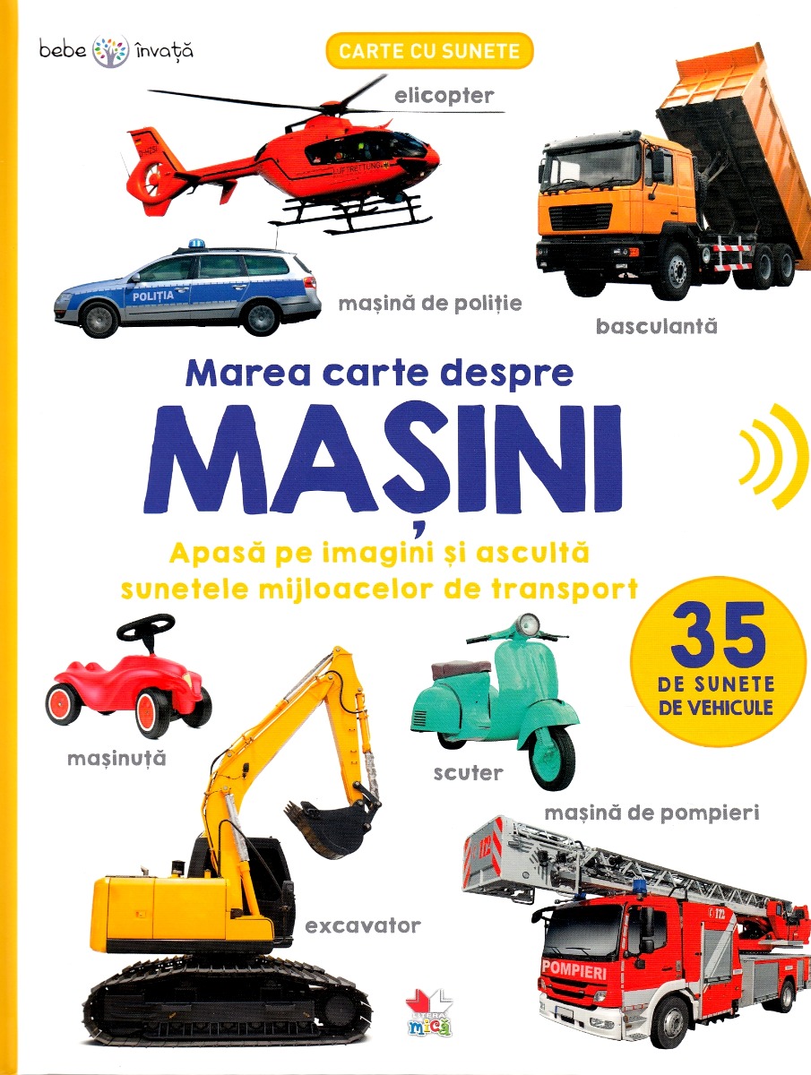 Bebe invata. Marea carte despre masini. 35 de sunete de vehicule