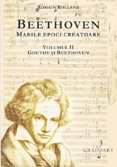 Beethoven. Marile epoci creatoare (vol. II). Goethe si Beethoven