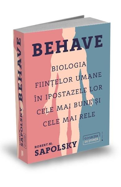 Behave. Biologia fiintelor umane in ipostazele lor cele mai bune si cele mai rele