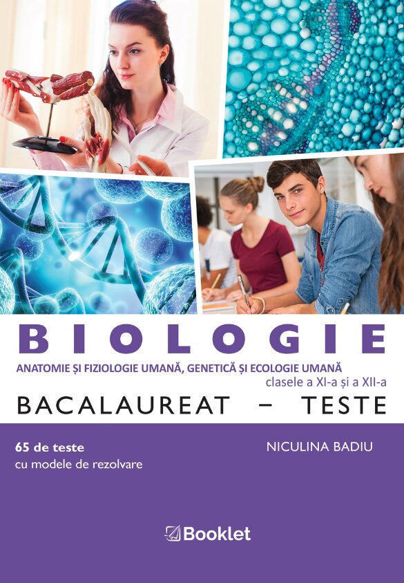 Biologie. Bacalaureat. Teste pentru clasele a XI-a si a XII-a